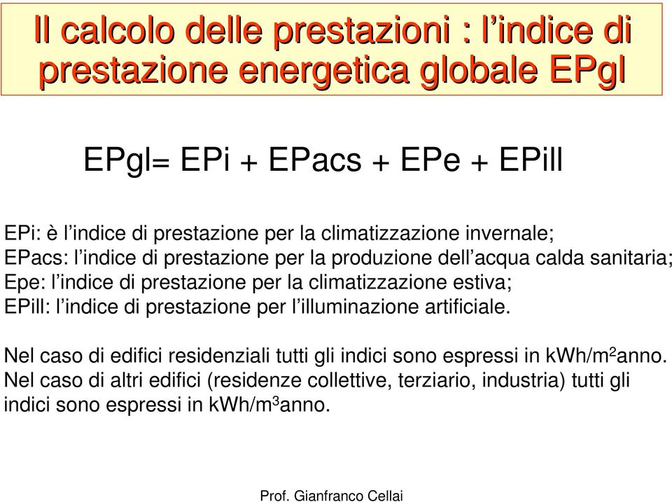 la climatizzazione estiva; EPill: l indice di prestazione per l illuminazione artificiale.