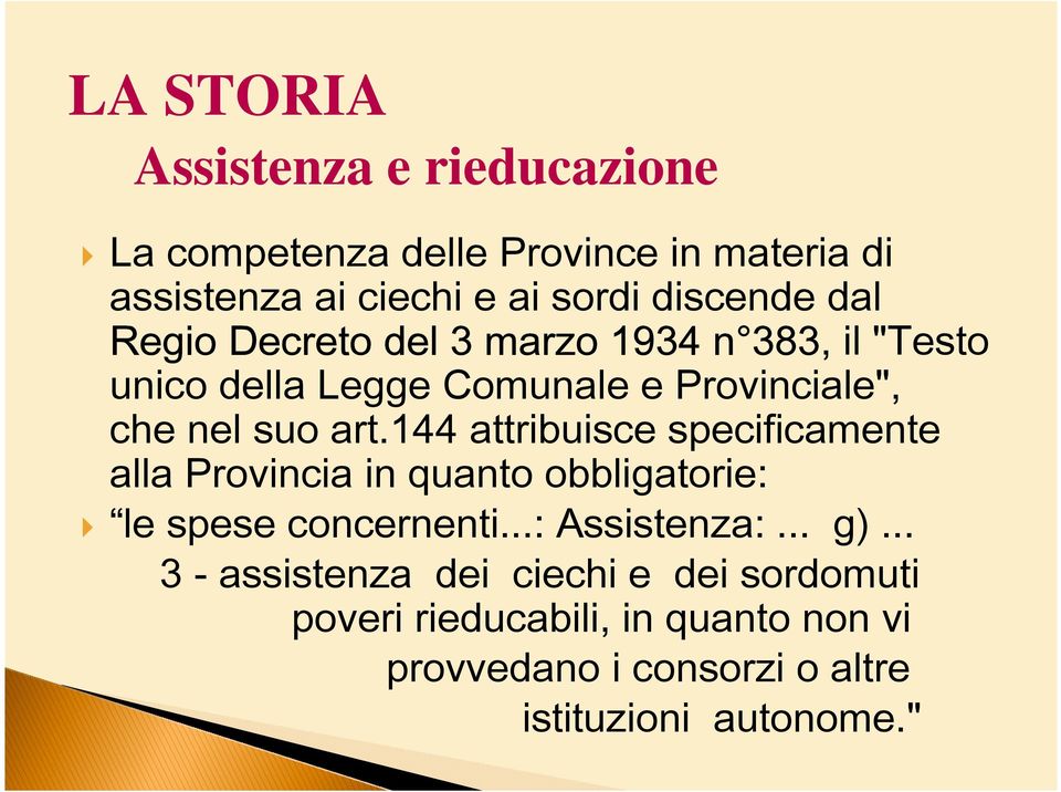 144 attribuisce specificamente alla Provincia in quanto obbligatorie: le spese concernenti...: Assistenza:... g).