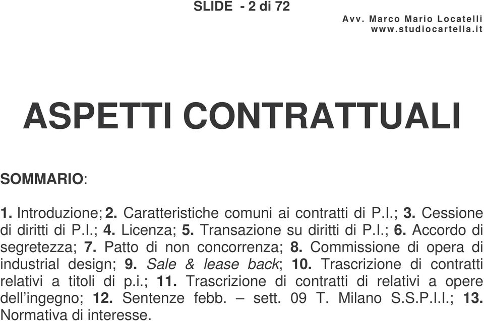 Patto di non concorrenza; 8. Commissione di opera di industrial design; 9. Sale & lease back; 10.