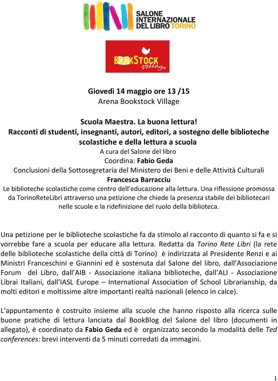 del Ministero dei Beni e delle Attività Culturali Francesca Barracciu Le biblioteche scolastiche come centro dell educazione alla lettura.