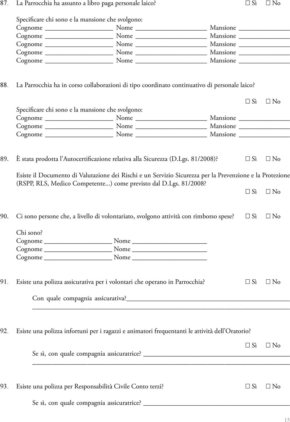 La Parrocchia ha in corso collaborazioni di tipo coordinato continuativo di personale laico?