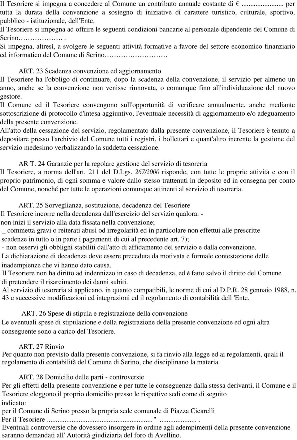 Il Tesoriere si impegna ad offrire le seguenti condizioni bancarie al personale dipendente del Comune di Serino.