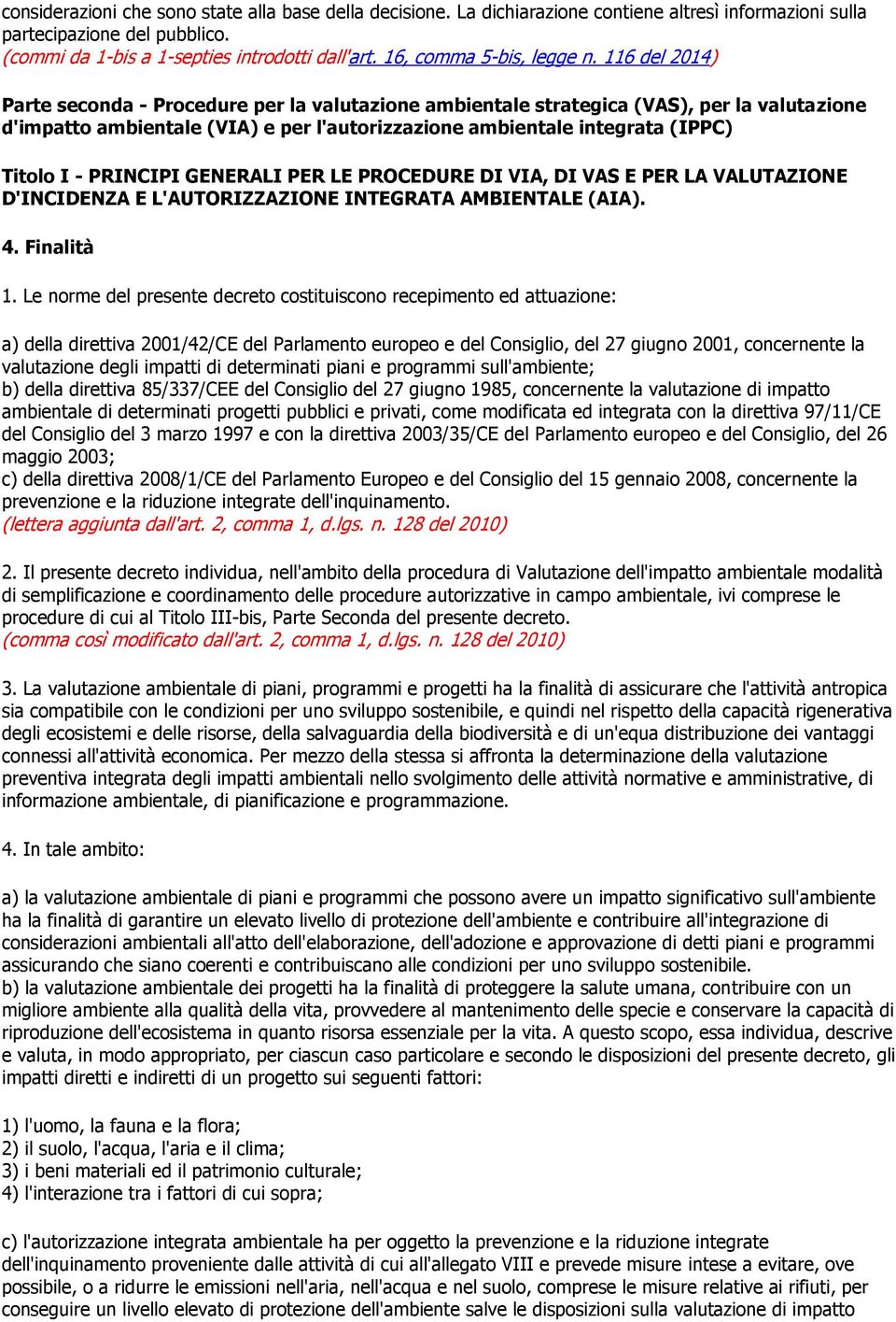 116 del 2014) Parte seconda - Procedure per la valutazione ambientale strategica (VAS), per la valutazione d'impatto ambientale (VIA) e per l'autorizzazione ambientale integrata (IPPC) Titolo I -