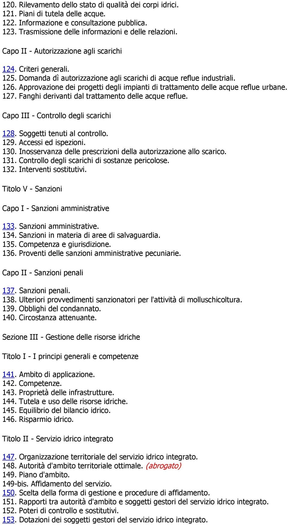 Approvazione dei progetti degli impianti di trattamento delle acque reflue urbane. 127. Fanghi derivanti dal trattamento delle acque reflue. Capo III - Controllo degli scarichi 128.