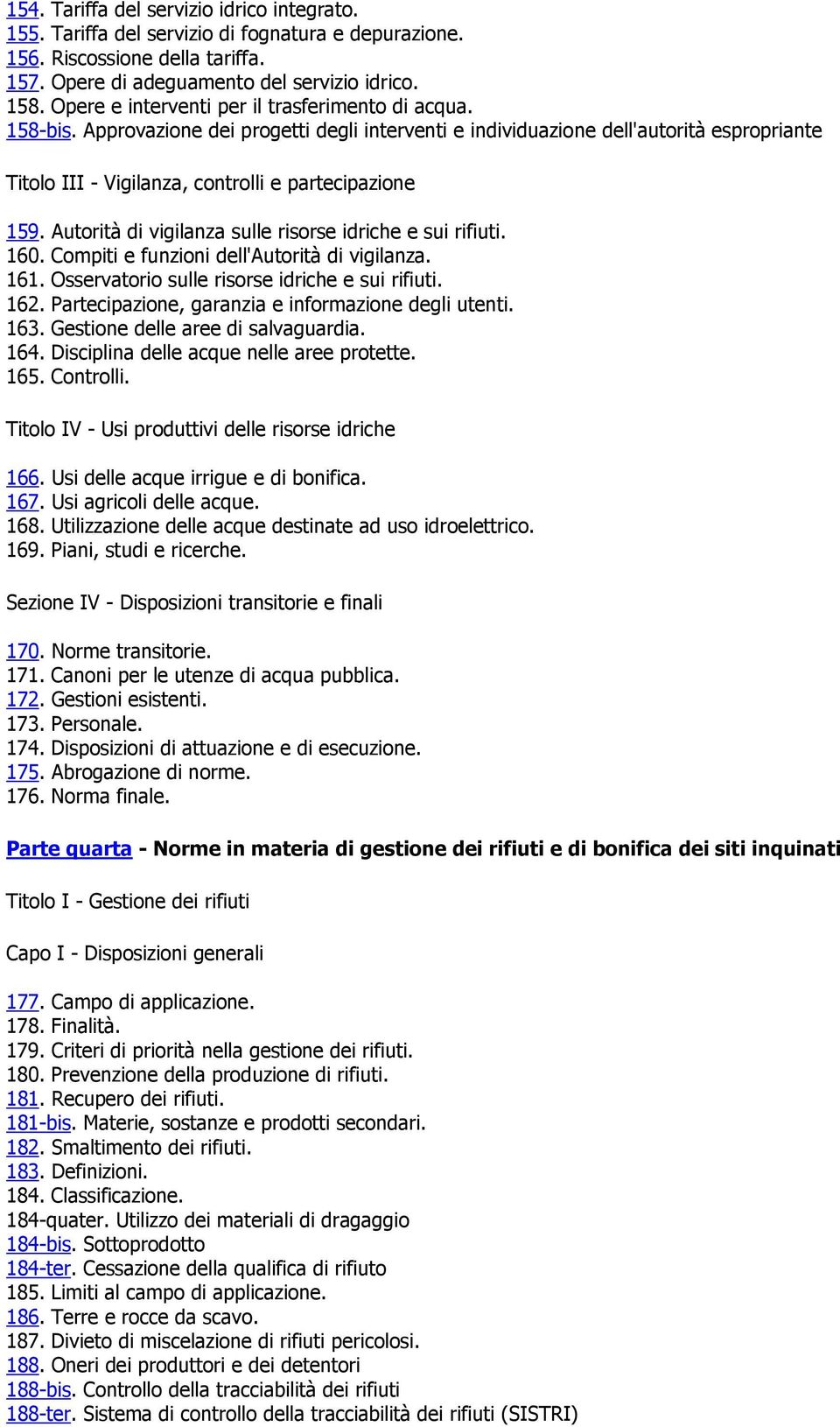 Approvazione dei progetti degli interventi e individuazione dell'autorità espropriante Titolo III - Vigilanza, controlli e partecipazione 159.