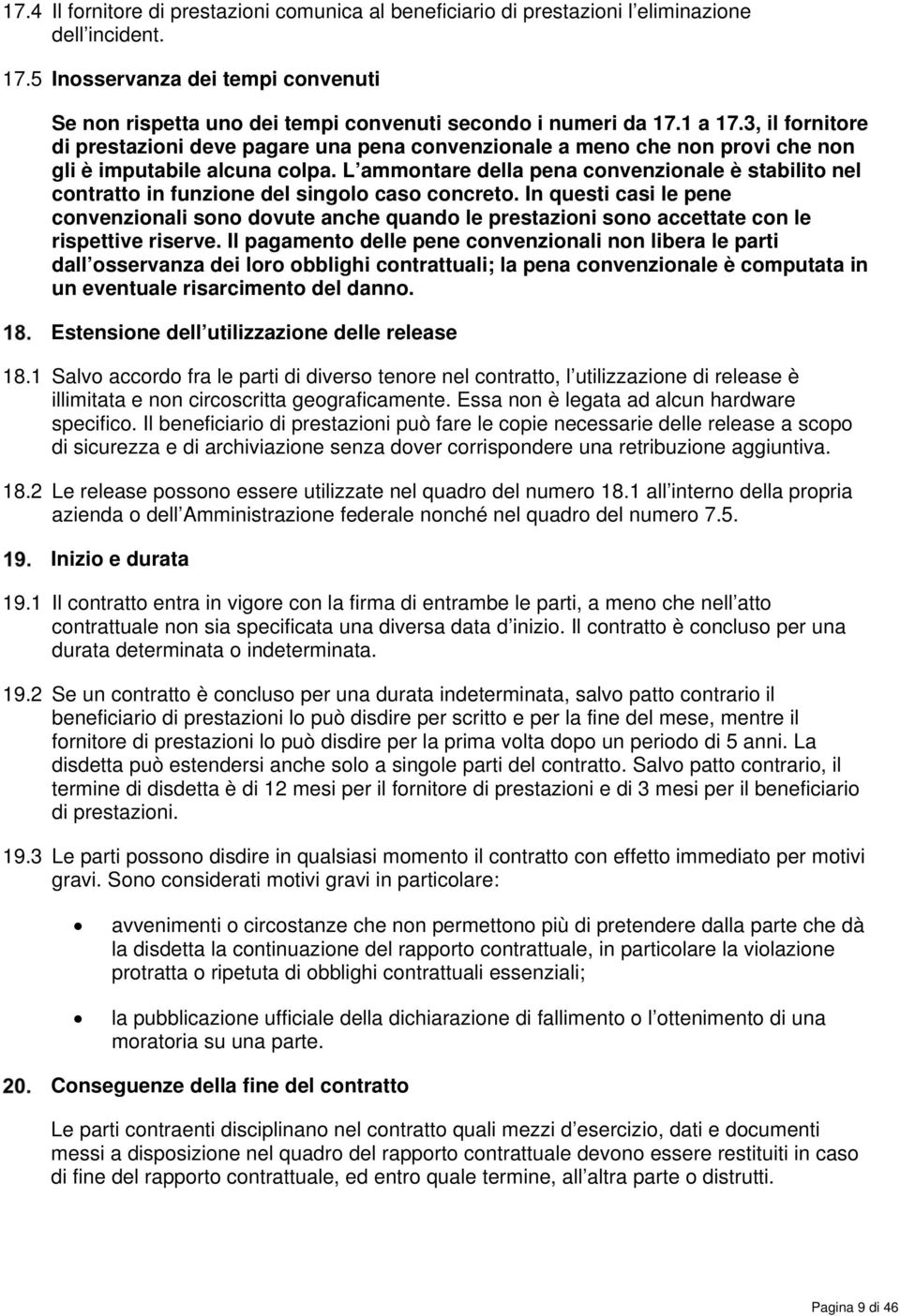 3, il fornitore di prestazioni deve pagare una pena convenzionale a meno che non provi che non gli è imputabile alcuna colpa.