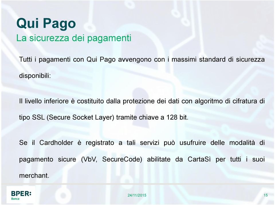 SSL (Secure Socket Layer) tramite chiave a 128 bit.