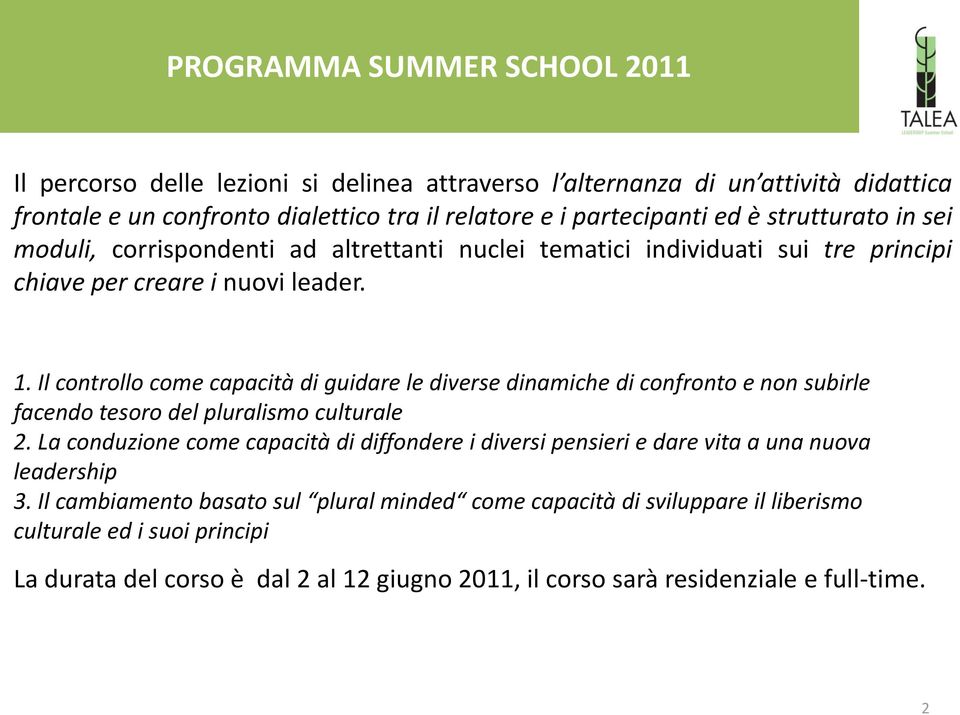 Il controllo come capacità di guidare le diverse dinamiche di confronto e non subirle facendo tesoro del pluralismo culturale 2.