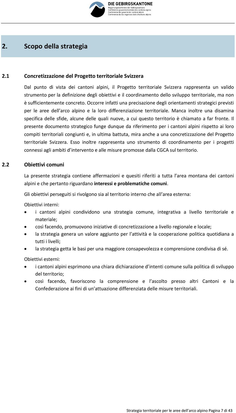 coordinamento dello sviluppo territoriale, ma non è sufficientemente concreto.