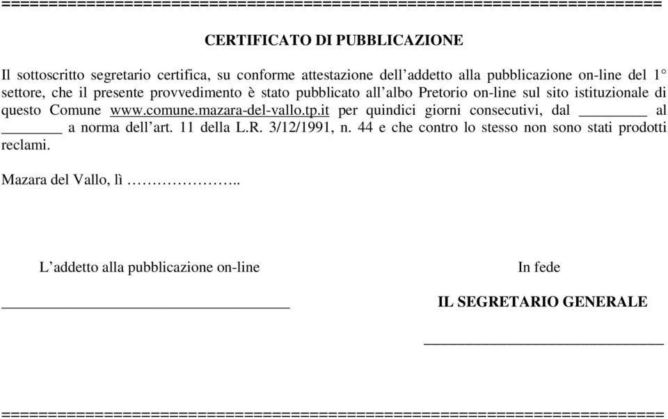 comune.mazara-del-vallo.tp.it per quindici giorni consecutivi, dal al a norma dell art. 11 della L.R. 3/12/1991, n.