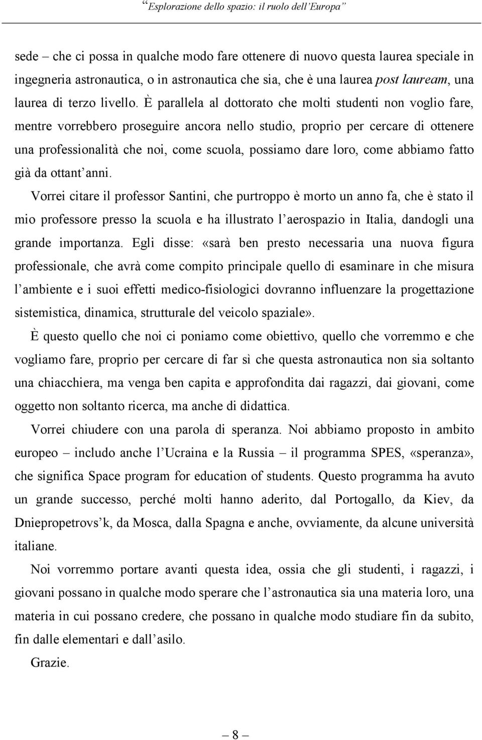 loro, come abbiamo fatto già da ottant anni.