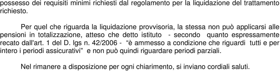 istituto - secondo quanto espressamente recato dall'art. 1 del D. lgs n.