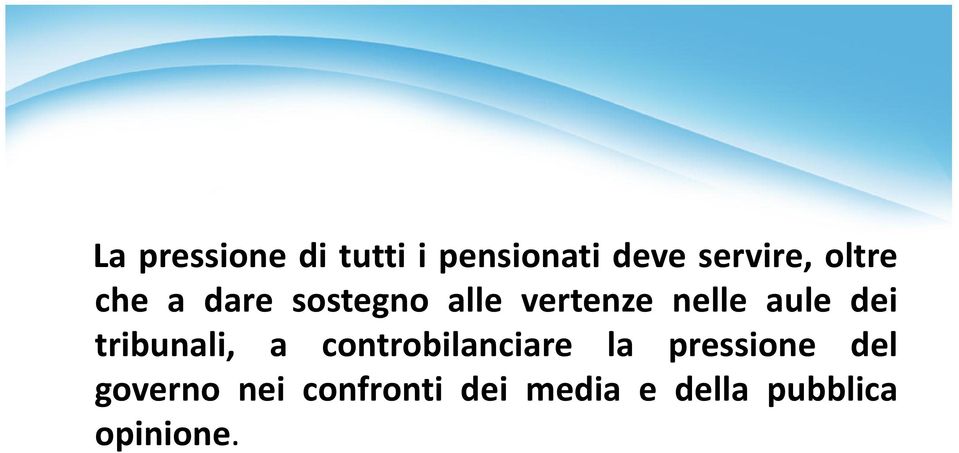 dei tribunali, a controbilanciare la pressione del