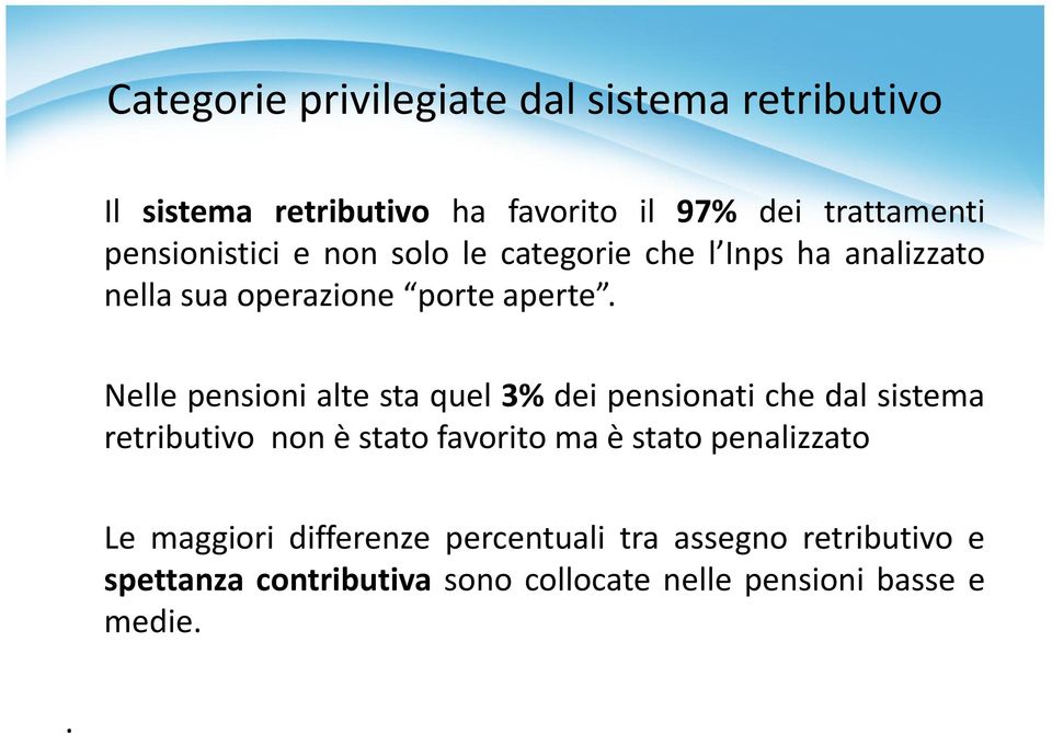 Nelle pensioni alte sta quel 3% dei pensionati che dal sistema retributivo non è stato favorito ma è stato