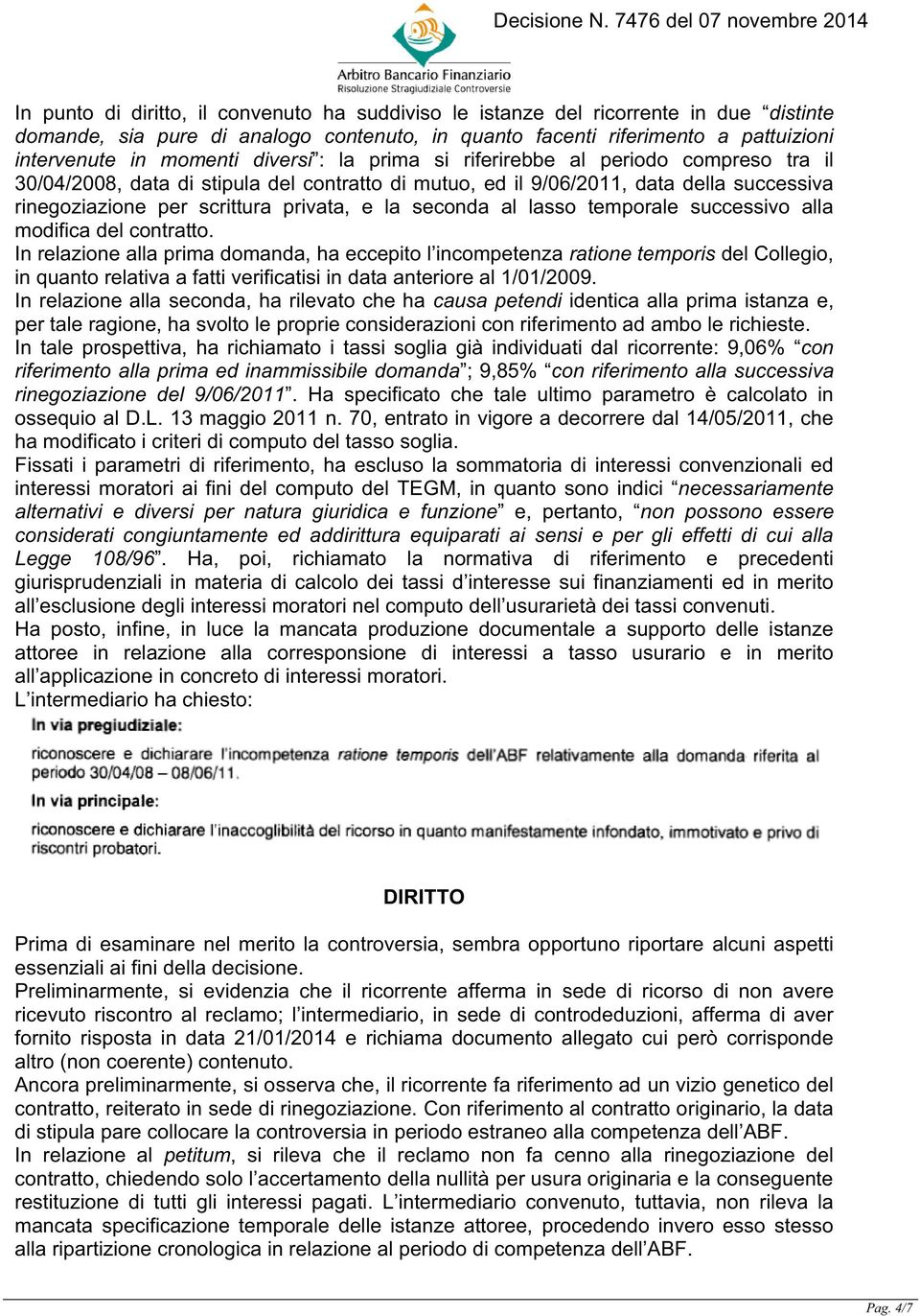 seconda al lasso temporale successivo alla modifica del contratto.