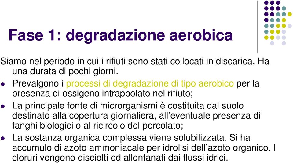 costituita dal suolo destinato alla copertura giornaliera, all eventuale presenza di fanghi biologici o al ricircolo del percolato; La sostanza