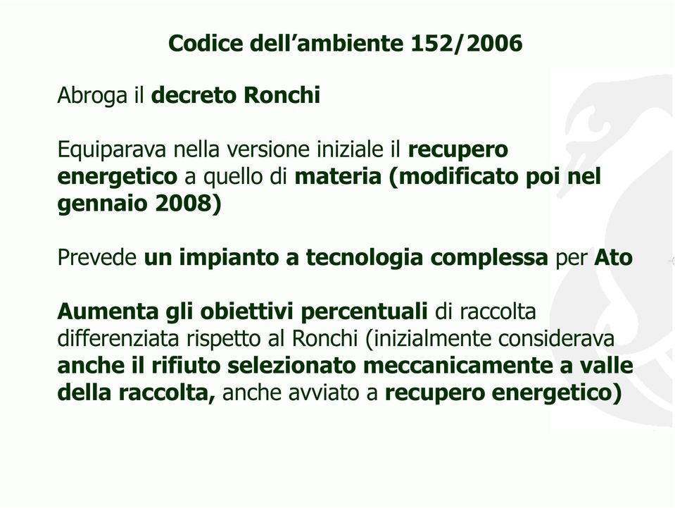 complessa per Ato Aumenta gli obiettivi percentuali di raccolta differenziata rispetto al Ronchi