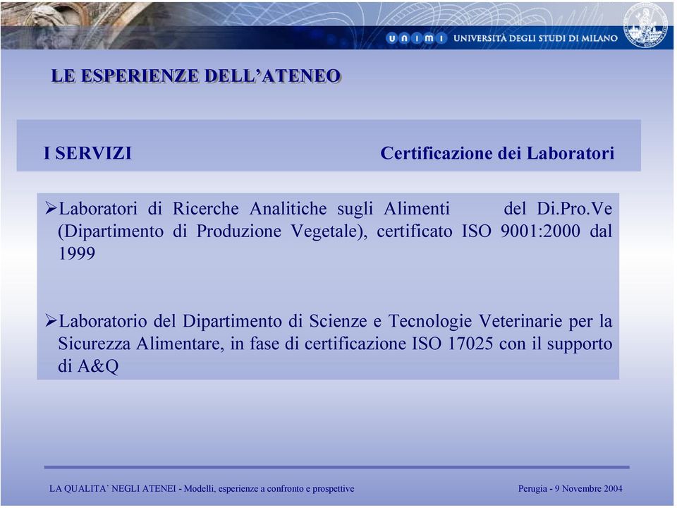 Ve (Dipartimento di Produzione Vegetale), certificato ISO 9001:2000 dal 1999