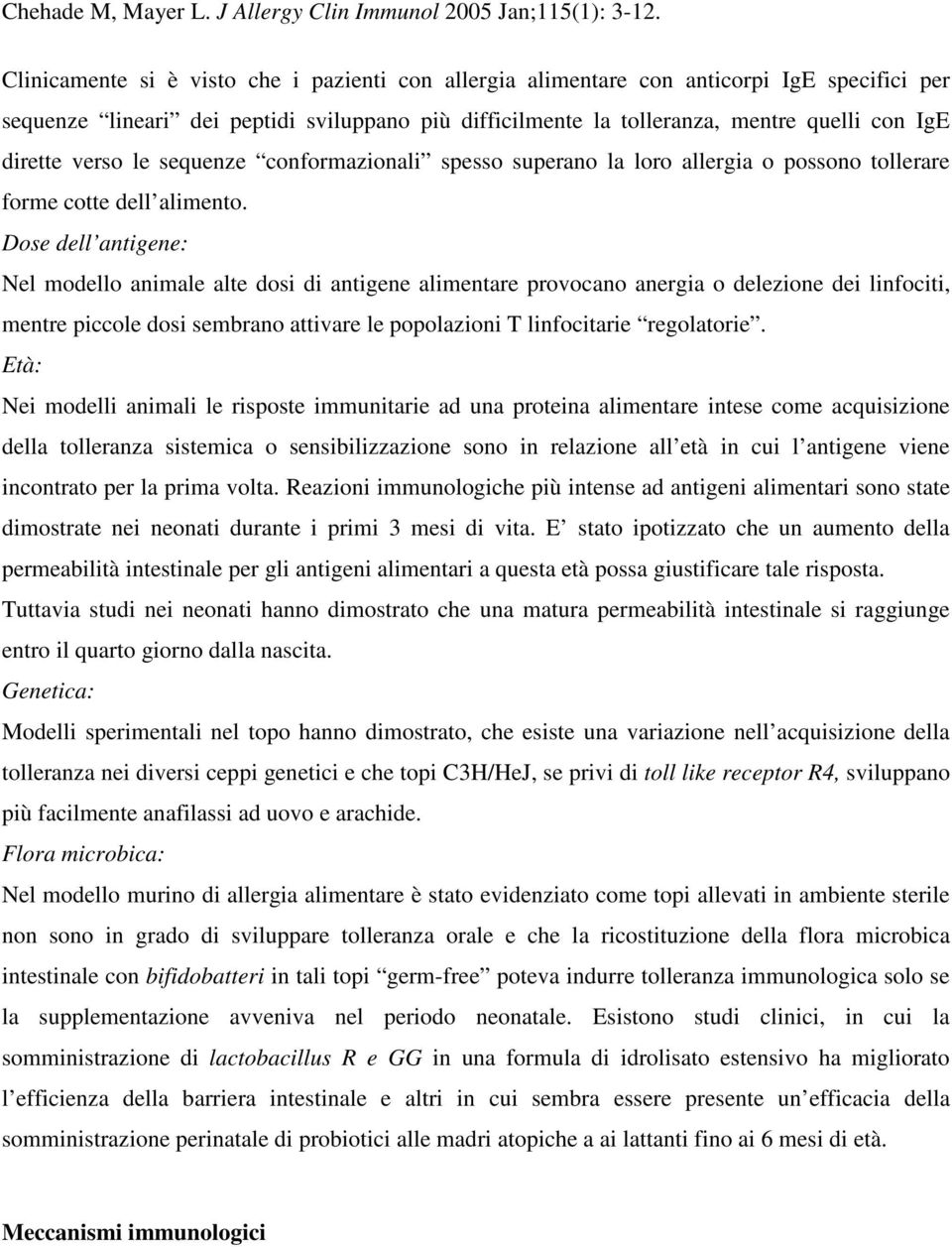 verso le sequenze conformazionali spesso superano la loro allergia o possono tollerare forme cotte dell alimento.