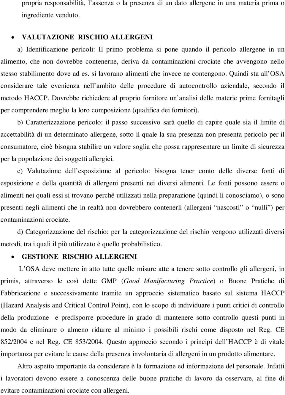 avvengono nello stesso stabilimento dove ad es. si lavorano alimenti che invece ne contengono.