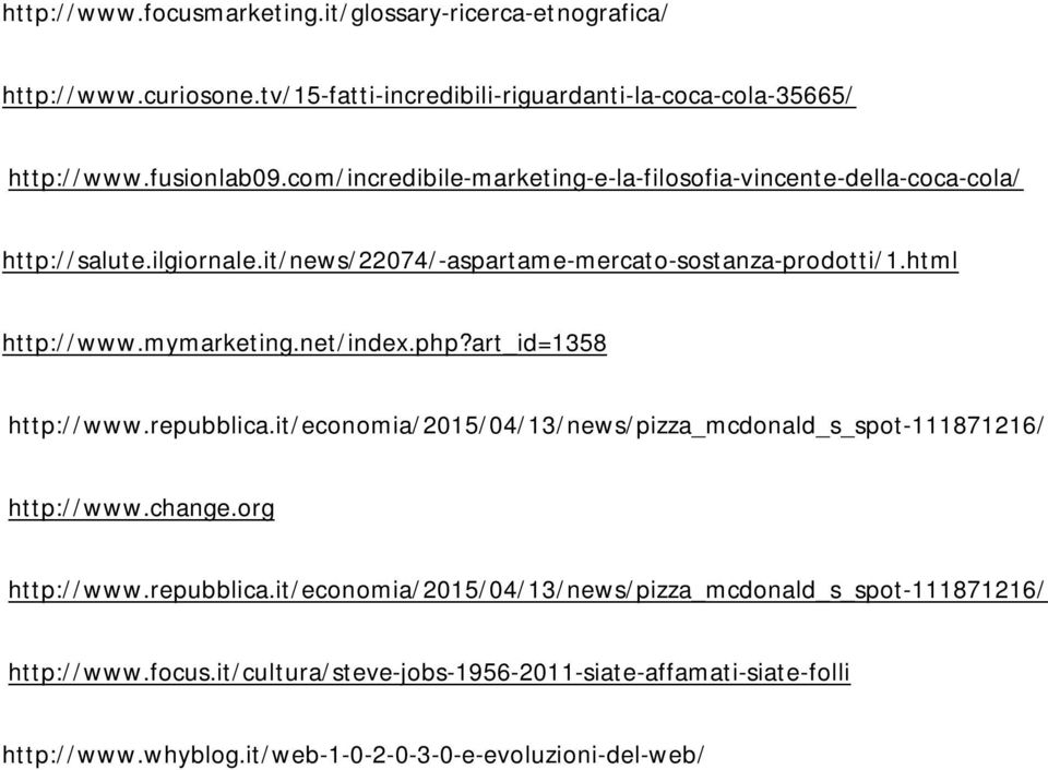 mymarketing.net/index.php?art_id=1358 http://www.repubblica.it/economia/2015/04/13/news/pizza_mcdonald_s_spot-111871216/ http://www.change.org http://www.repubblica.it/economia/2015/04/13/news/pizza_mcdonald_s_spot-111871216/ http://www.focus.