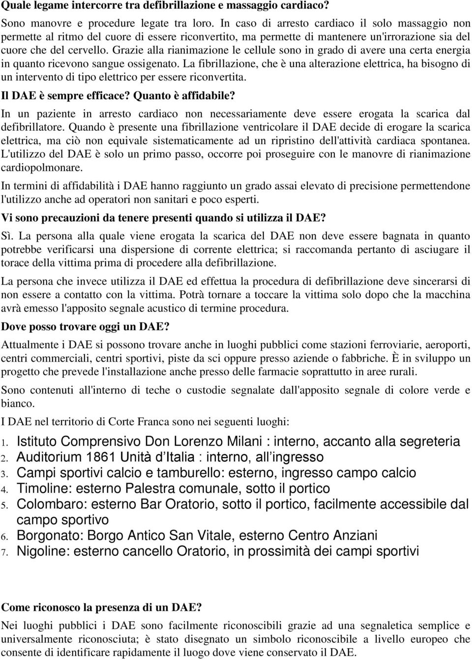 Grazie alla rianimazione le cellule sono in grado di avere una certa energia in quanto ricevono sangue ossigenato.