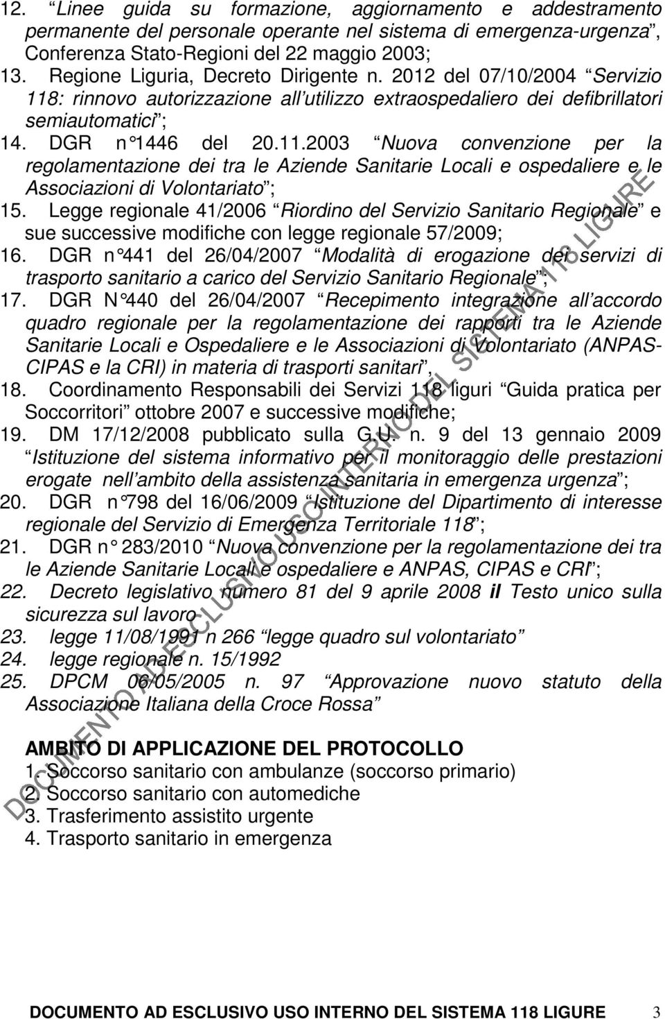 : rinnovo autorizzazione all utilizzo extraospedaliero dei defibrillatori semiautomatici ; 14. DGR n 1446 del 20.11.