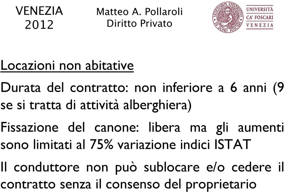 gli aumenti sono limitati al 75% variazione indici ISTAT Il conduttore