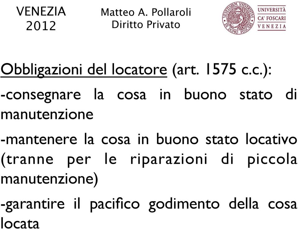 c.): -consegnare la cosa in buono stato di manutenzione