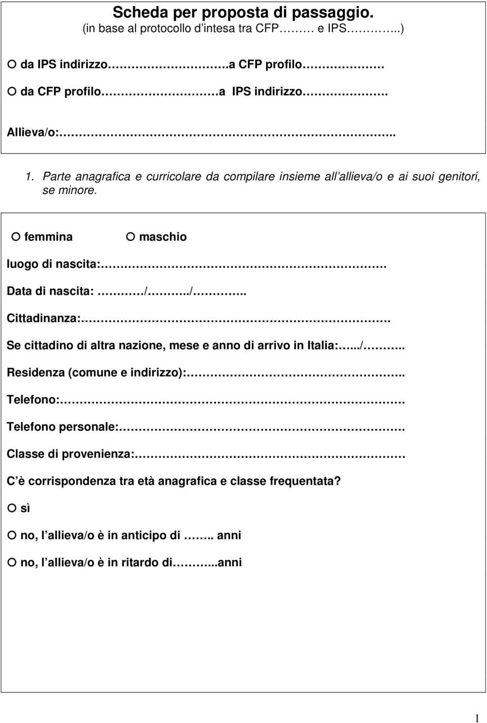 Se cittadino di altra nazione, mese e anno di arrivo in Italia:.../.. Residenza (comune e indirizzo):.. Telefono:. Telefono personale:.