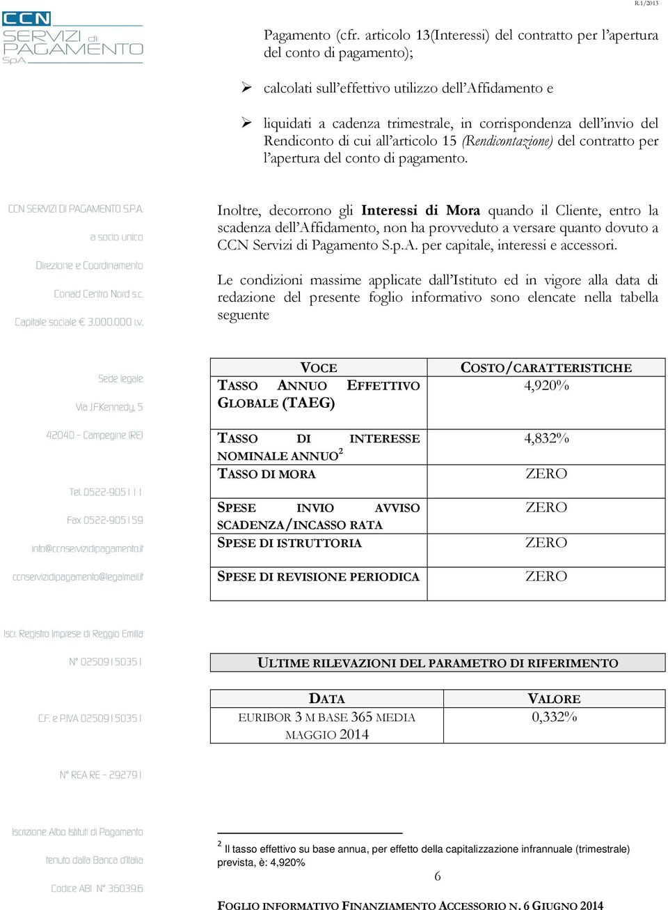 Rendiconto di cui all articolo 15 (Rendicontazione) del contratto per l apertura del conto di pagamento.