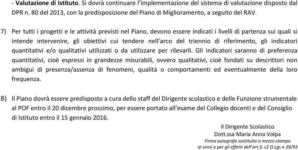 riferimento, gli indicatori quantitativi e/o qualitativi utilizzati o da utilizzare per rilevarli.