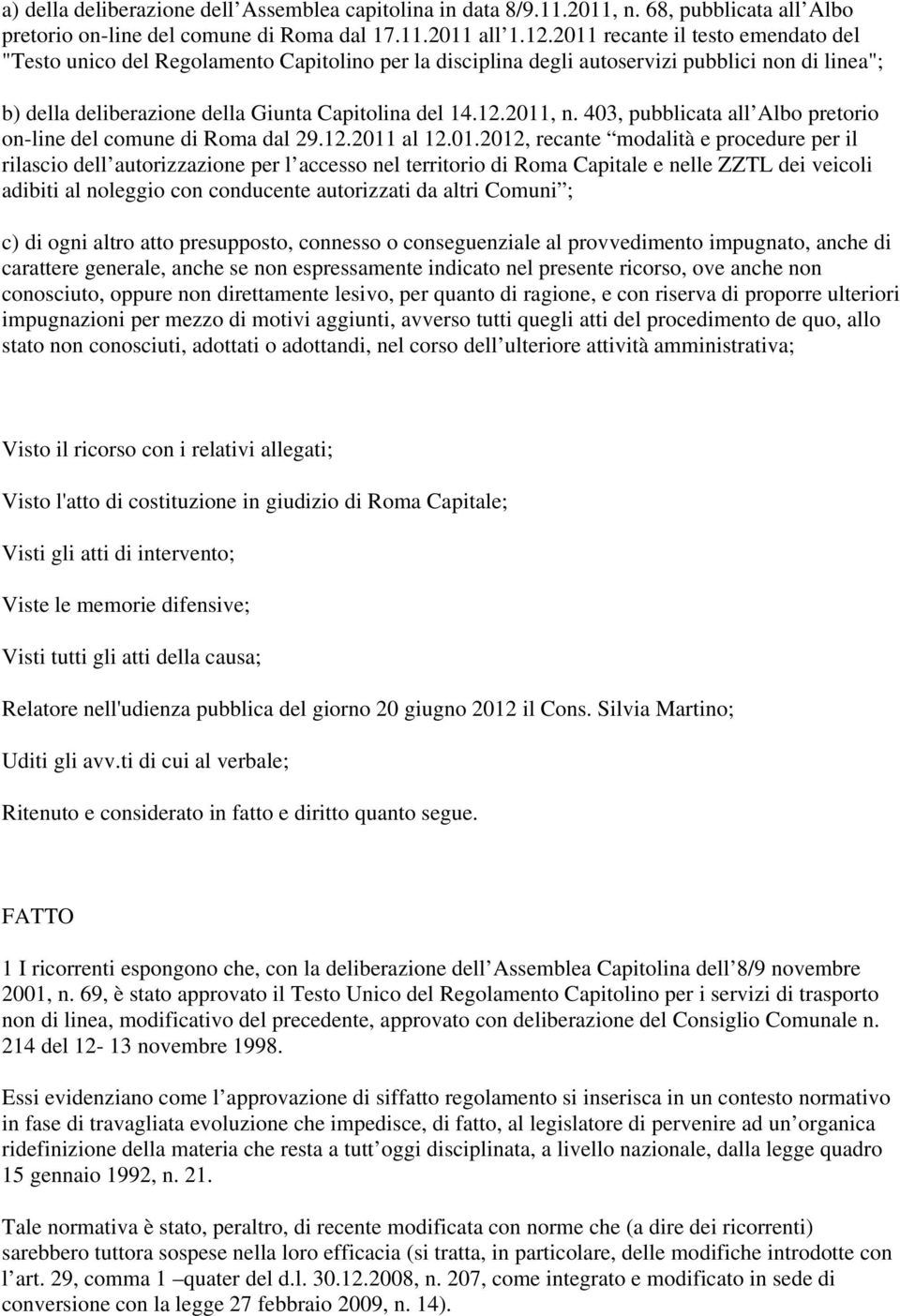 403, pubblicata all Albo pretorio on-line del comune di Roma dal 29.12.2011