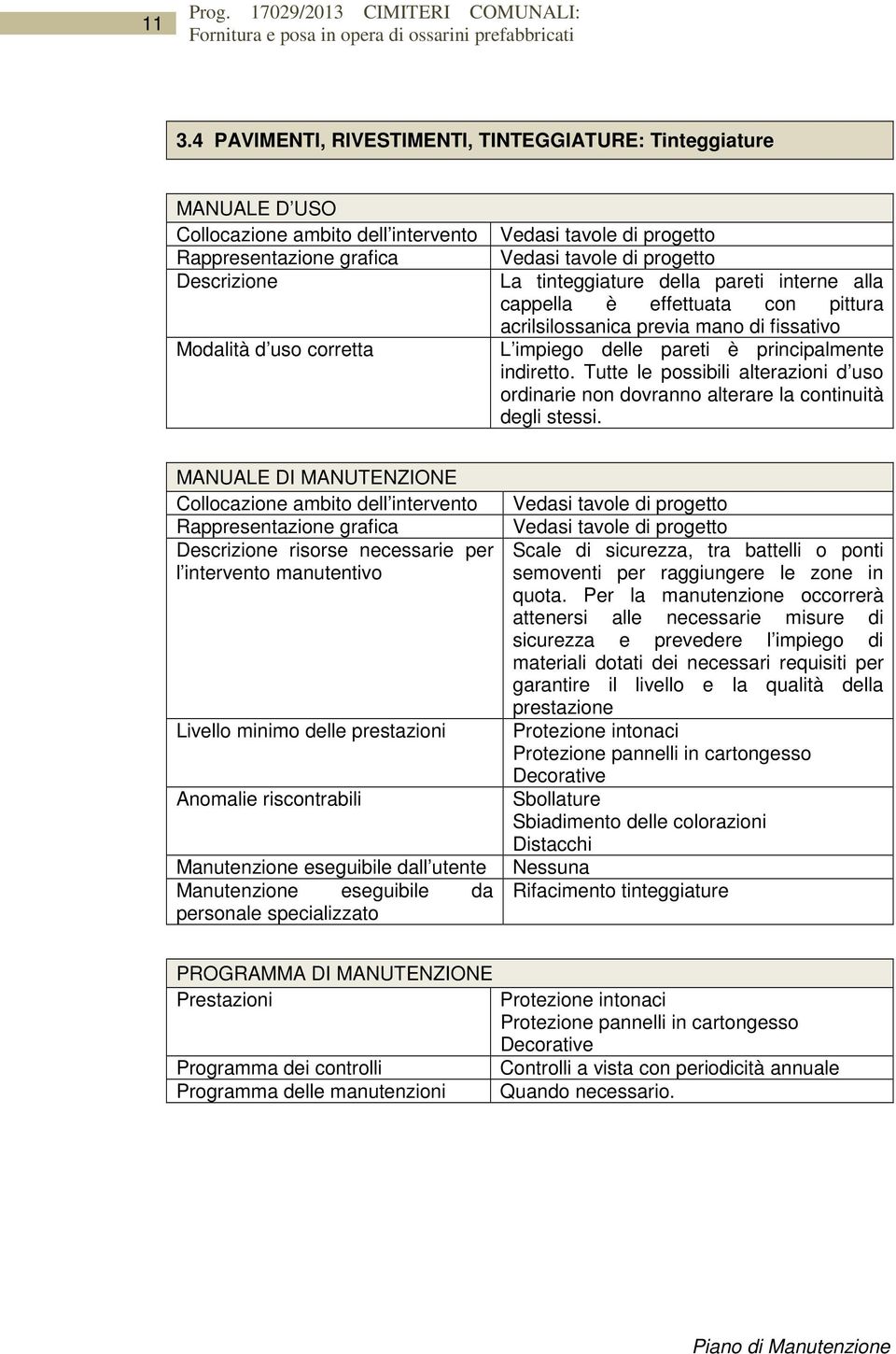 ll utente Scale di sicurezza, tra battelli o ponti semoventi per raggiungere le zone in quota.