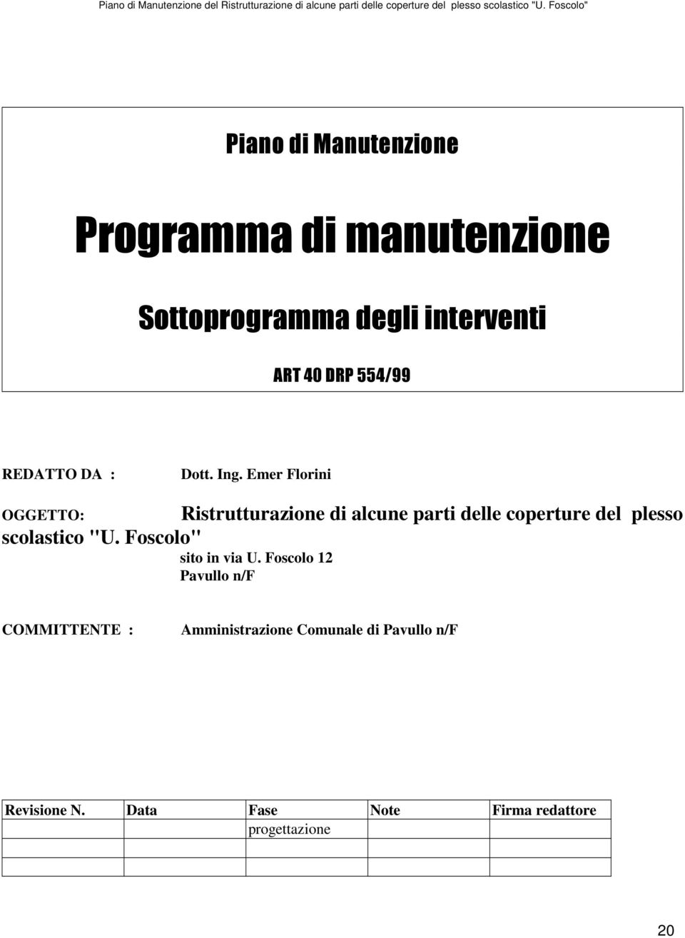 Emer Florini OGGETTO: Ristrutturazione di alcune parti delle coperture del plesso scolastico