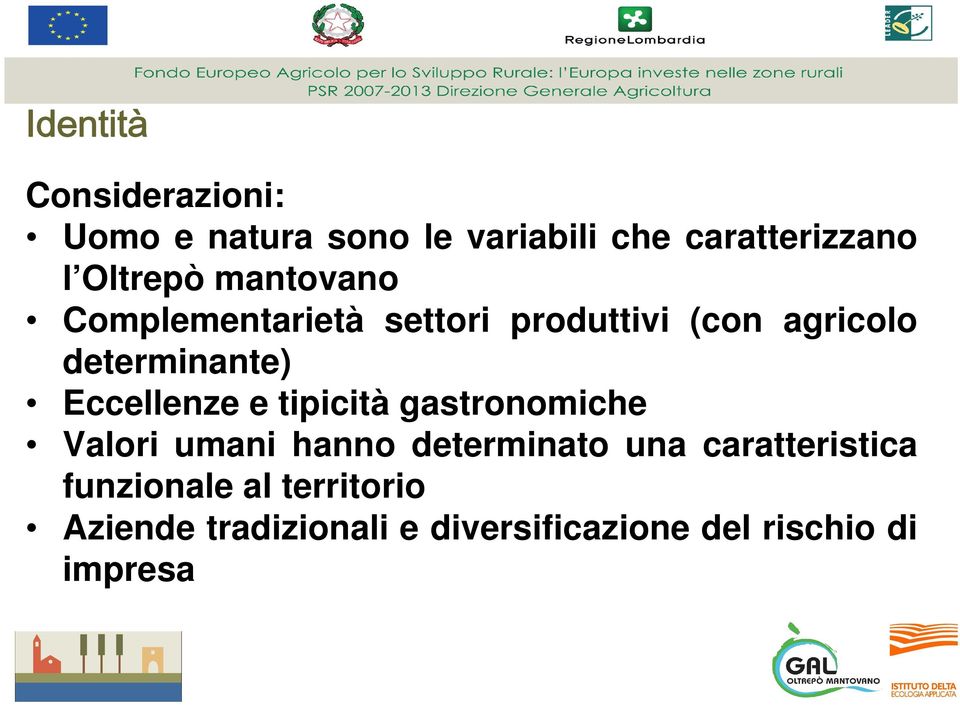 Eccellenze e tipicità gastronomiche Valori umani hanno determinato una