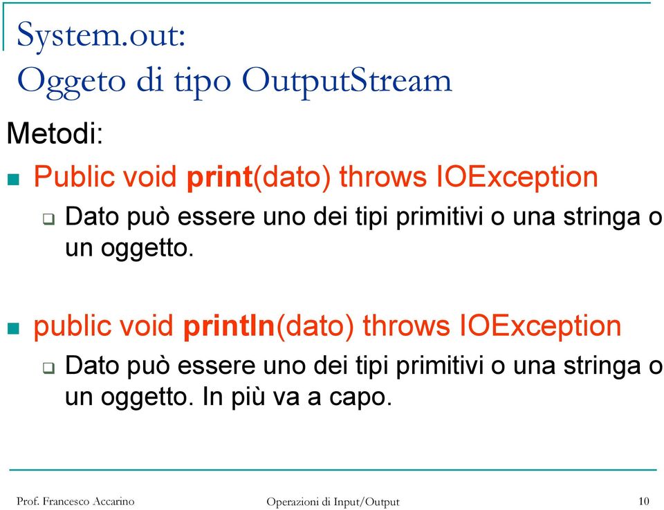 IOException Dato può essere uno dei tipi primitivi o una stringa o un