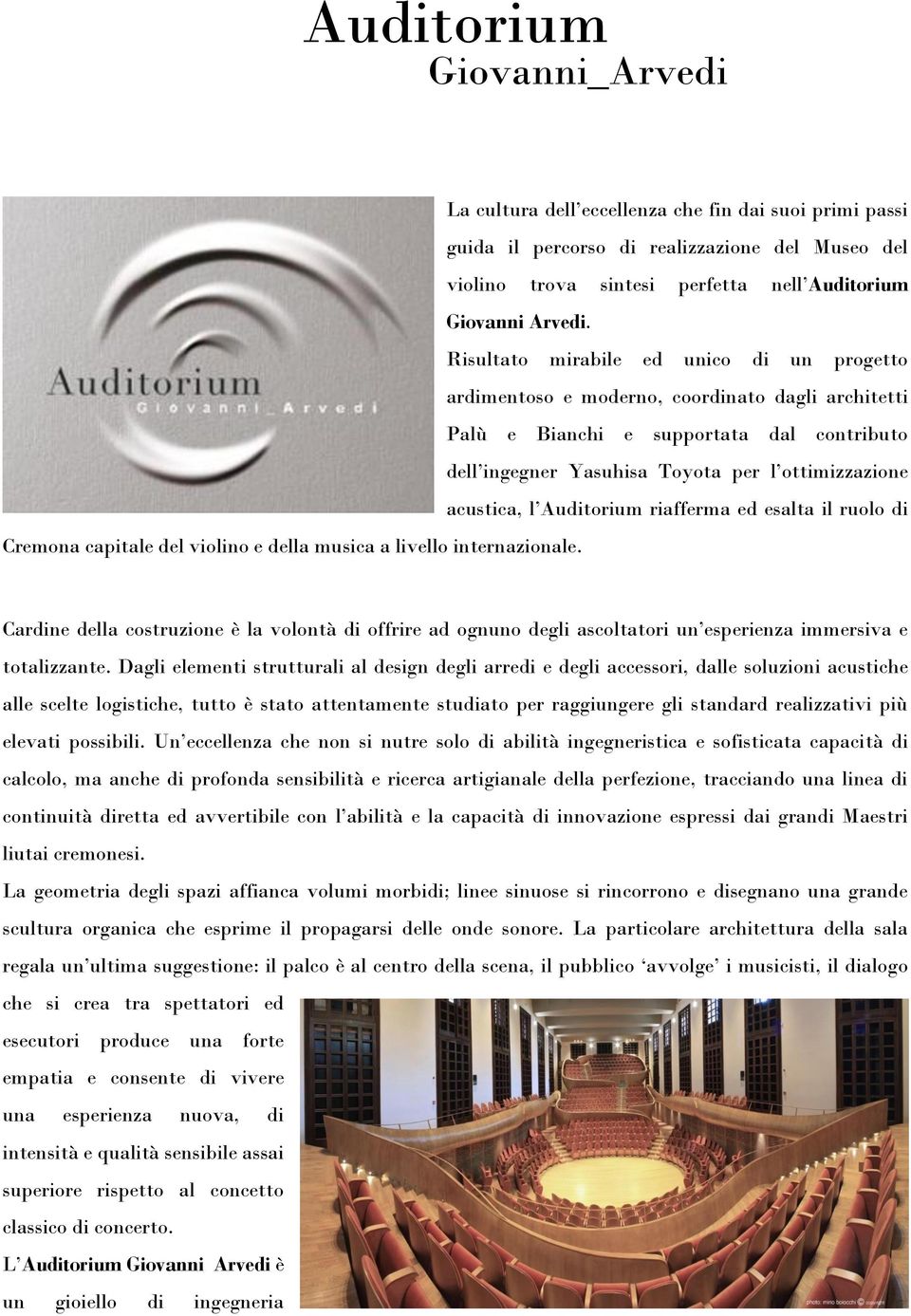 Auditorium riafferma ed esalta il ruolo di Cremona capitale del violino e della musica a livello internazionale.