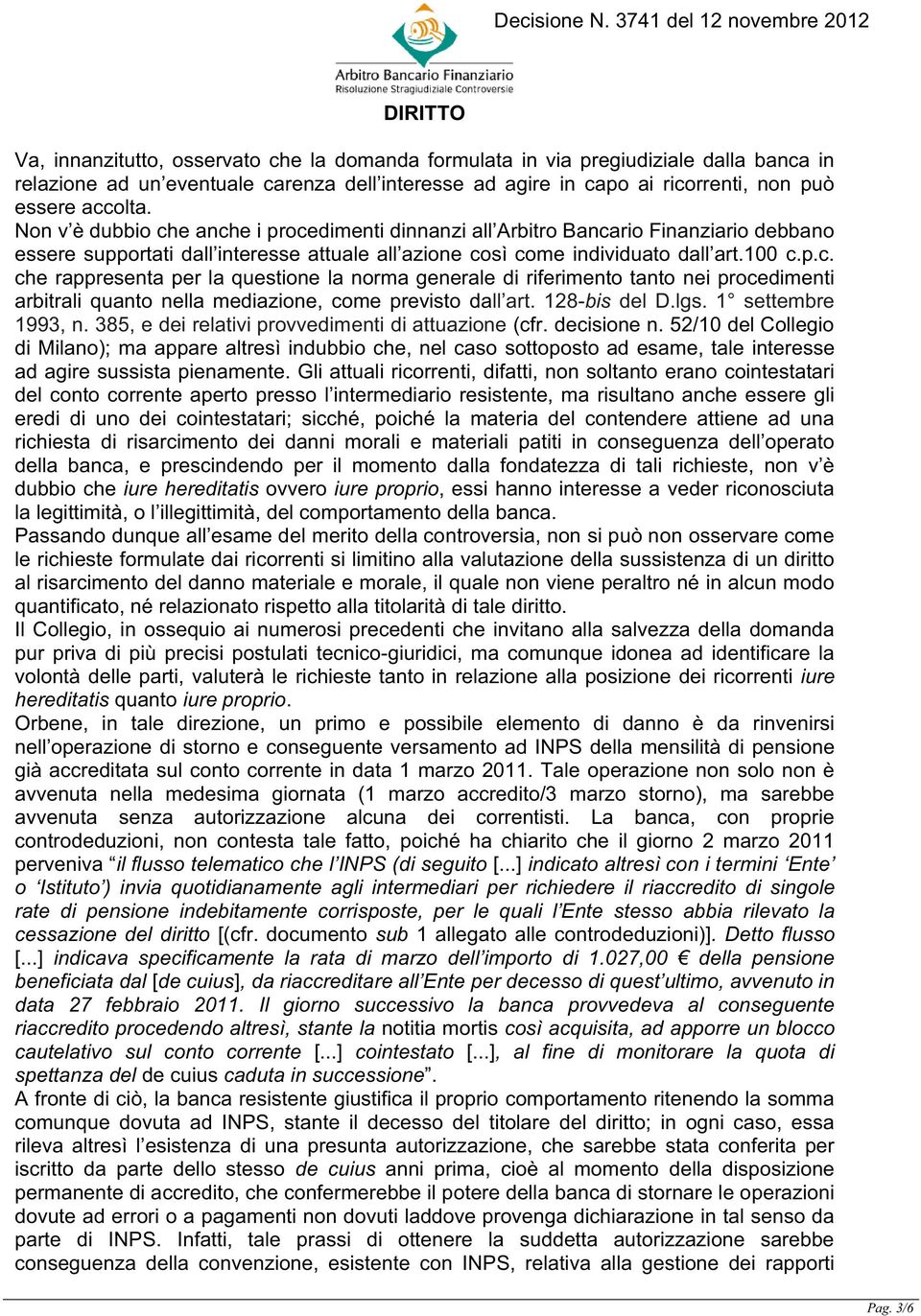 128-bis del D.lgs. 1 settembre 1993, n. 385, e dei relativi provvedimenti di attuazione (cfr. decisione n.