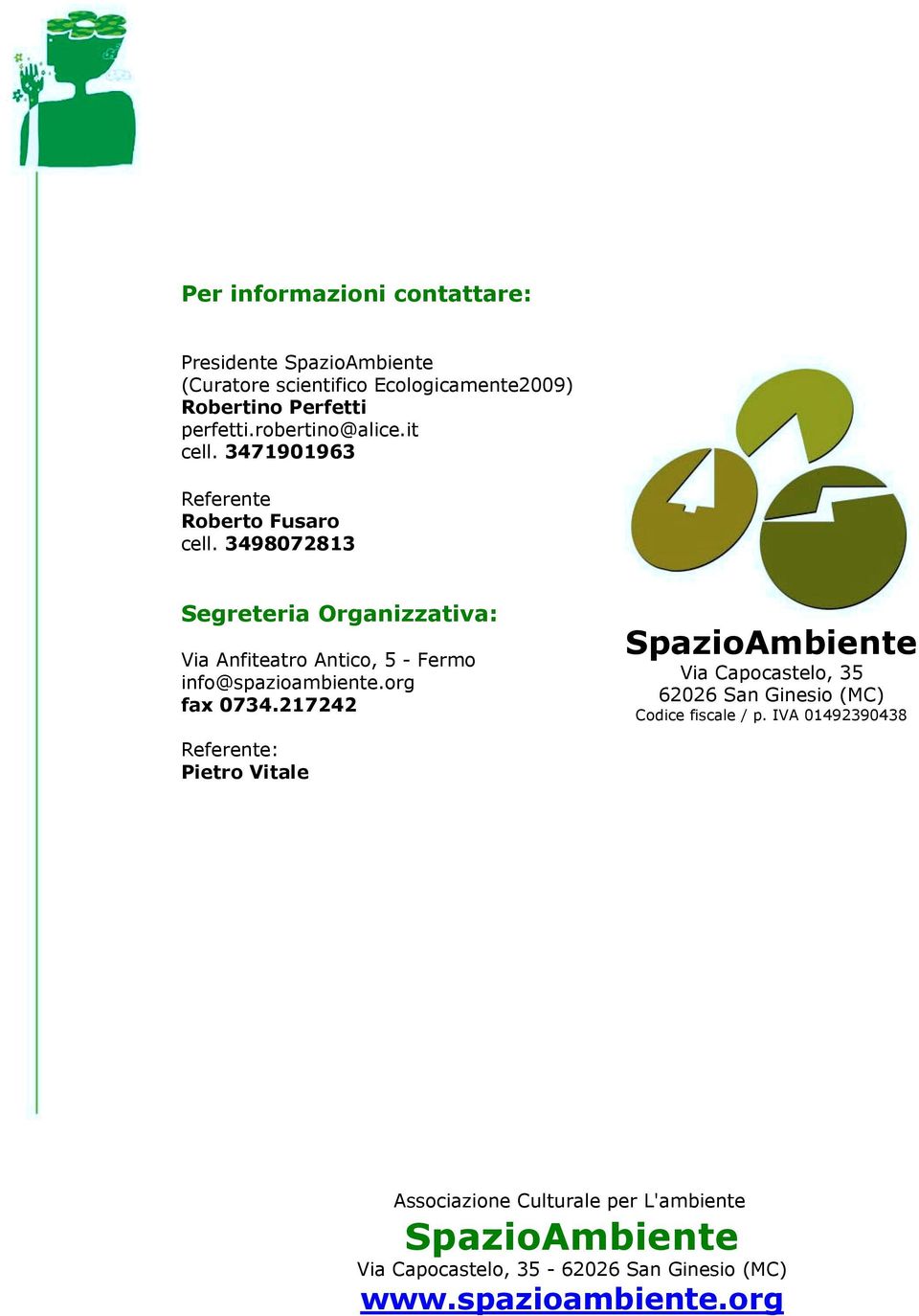 3498072813 Segreteria Organizzativa: Via Anfiteatro Antico, 5 - Fermo info@spazioambiente.