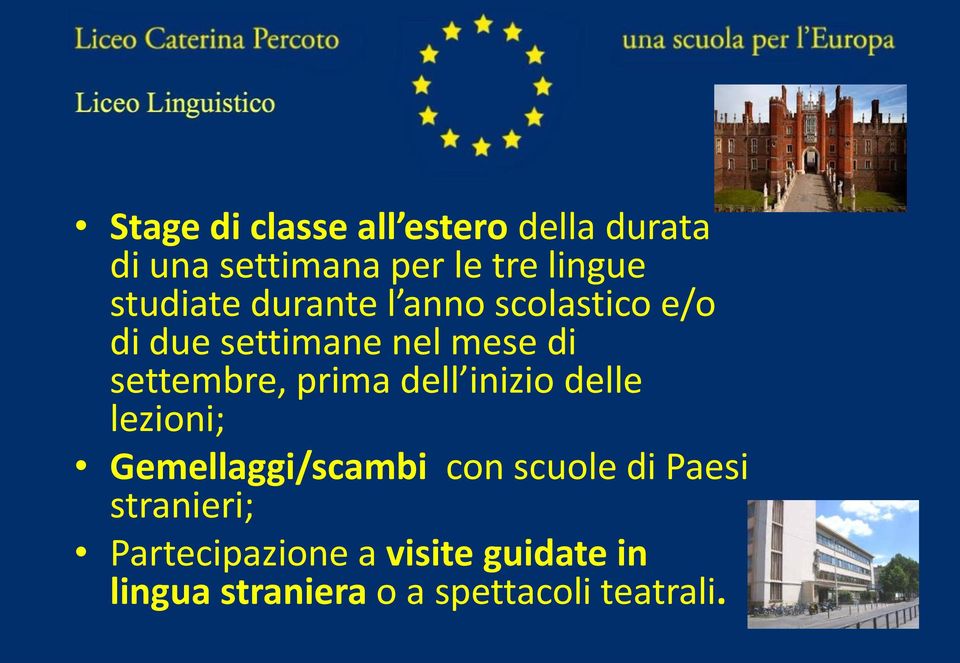 settembre, prima dell inizio delle lezioni; Gemellaggi/scambi con scuole di