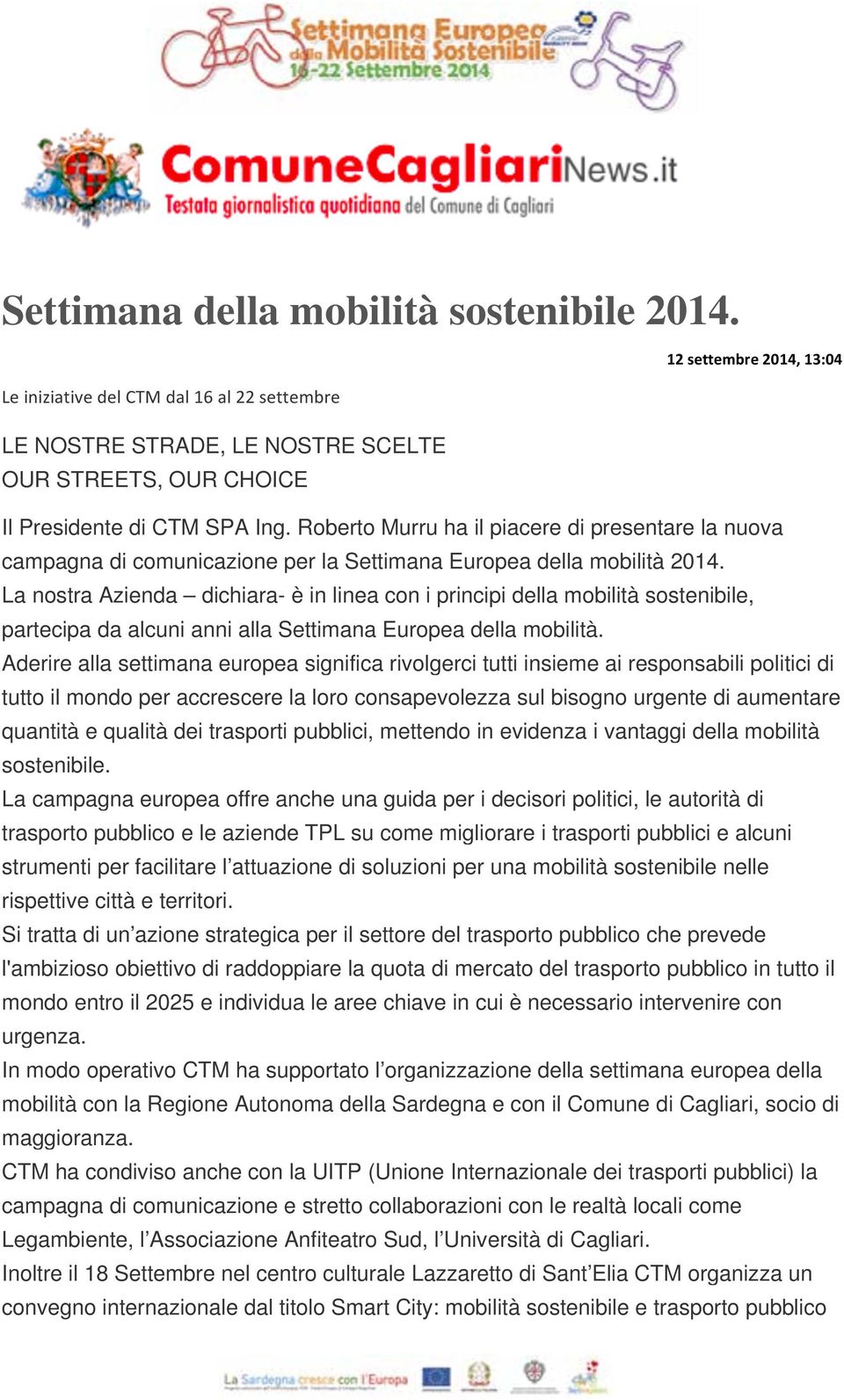 Roberto Murru ha il piacere di presentare la nuova campagna di comunicazione per la Settimana Europea della mobilità 2014.