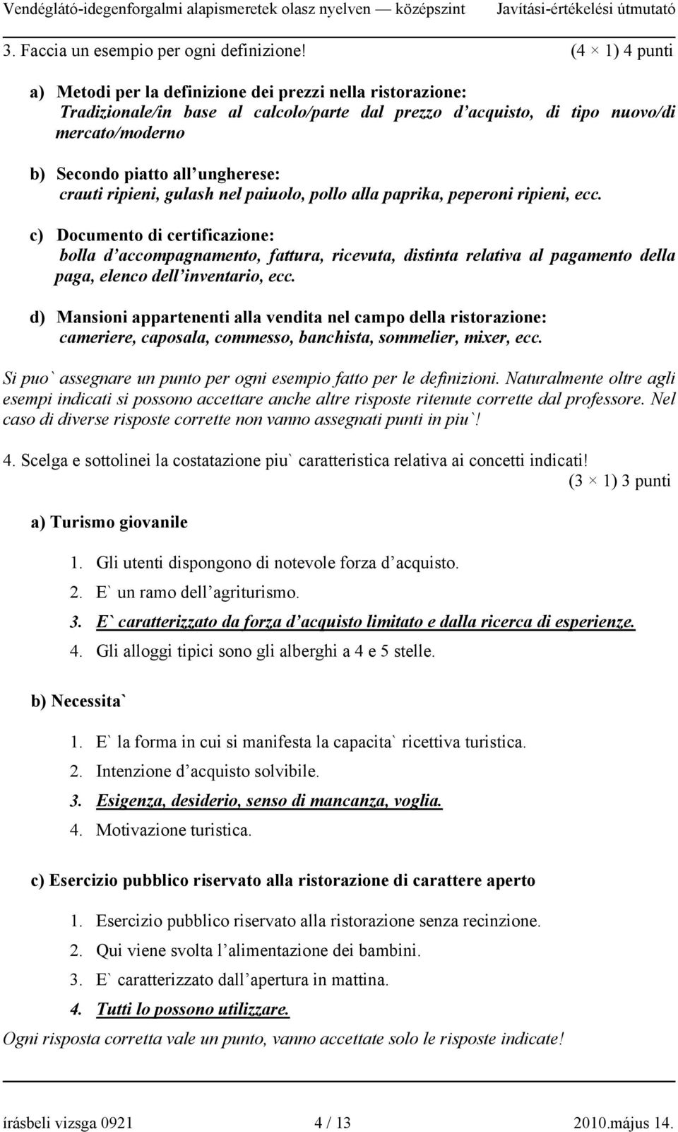 ungherese: crauti ripieni, gulash nel paiuolo, pollo alla paprika, peperoni ripieni, ecc.