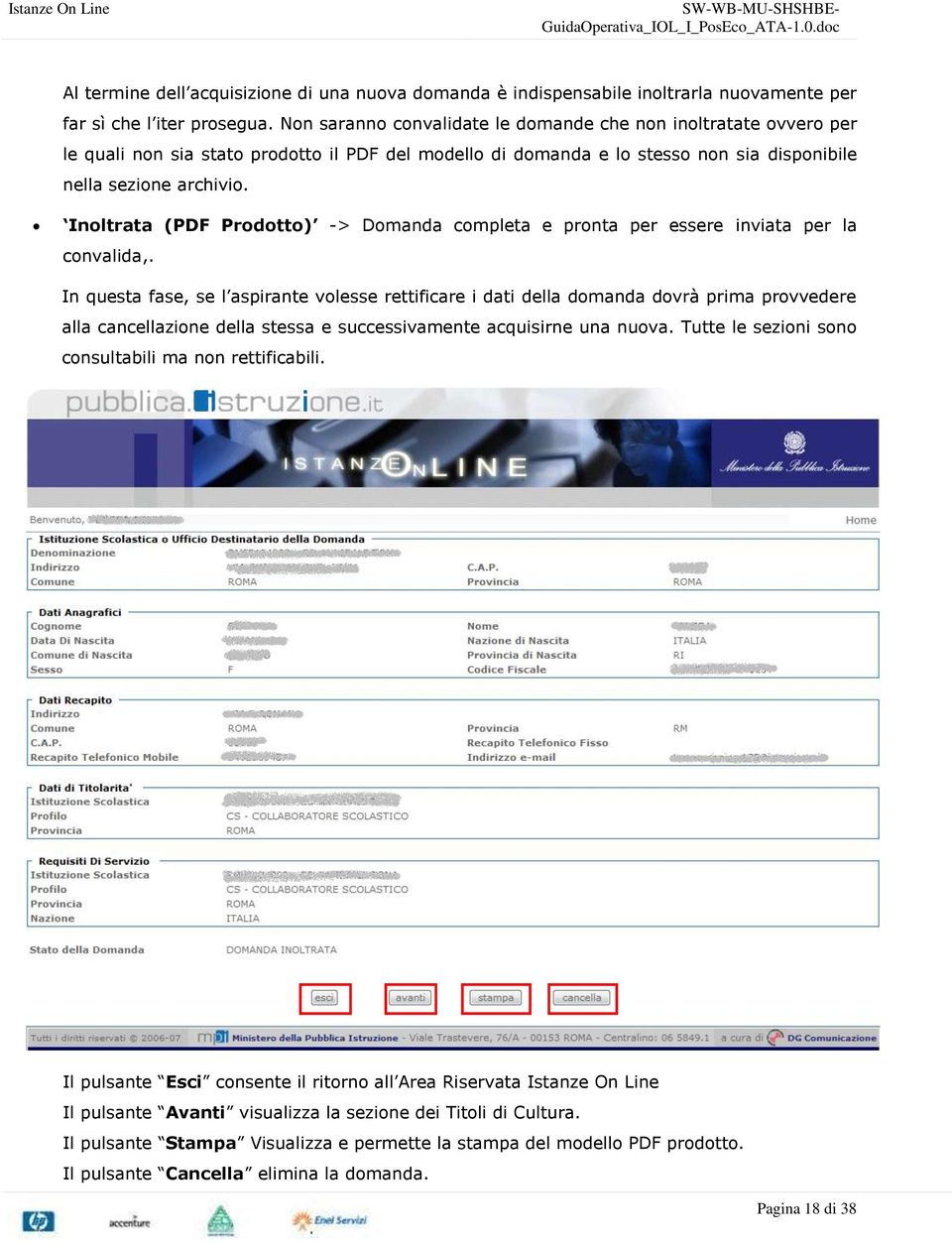 Inoltrata (PDF Prodotto) -> Domanda completa e pronta per essere inviata per la convalida,.