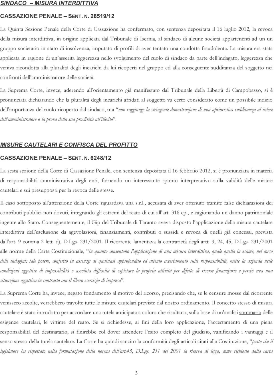 Isernia, al sindaco di alcune società appartenenti ad un un gruppo societario in stato di insolvenza, imputato di profili di aver tentato una condotta fraudolenta.