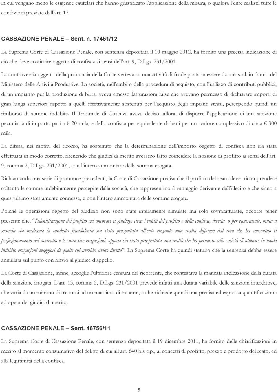 Lgs. 231/2001. La controversia oggetto della pronuncia della Corte verteva su una attività di frode posta in essere da una s.r.l. in danno del Ministero delle Attività Produttive.