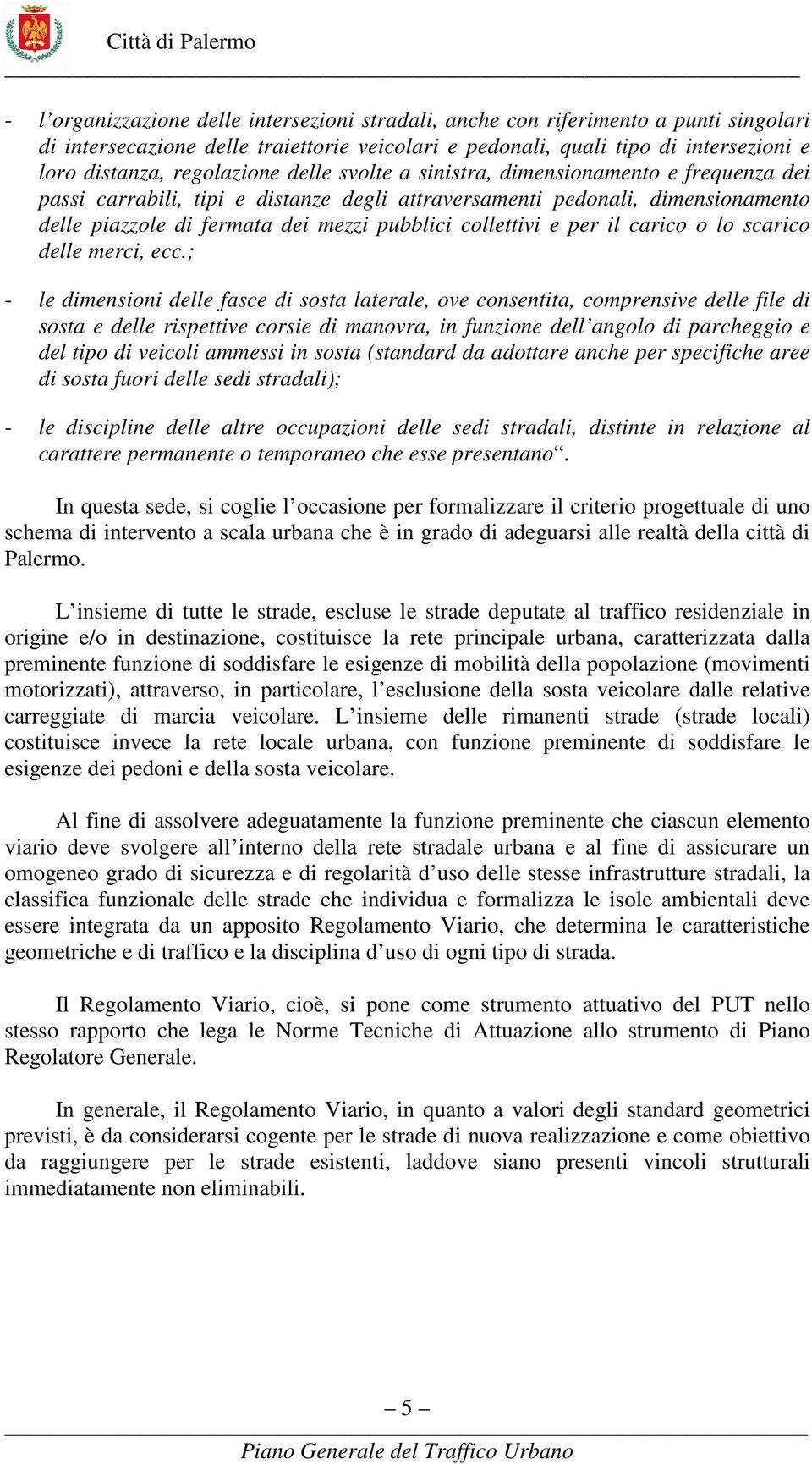 collettivi e per il carico o lo scarico delle merci, ecc.