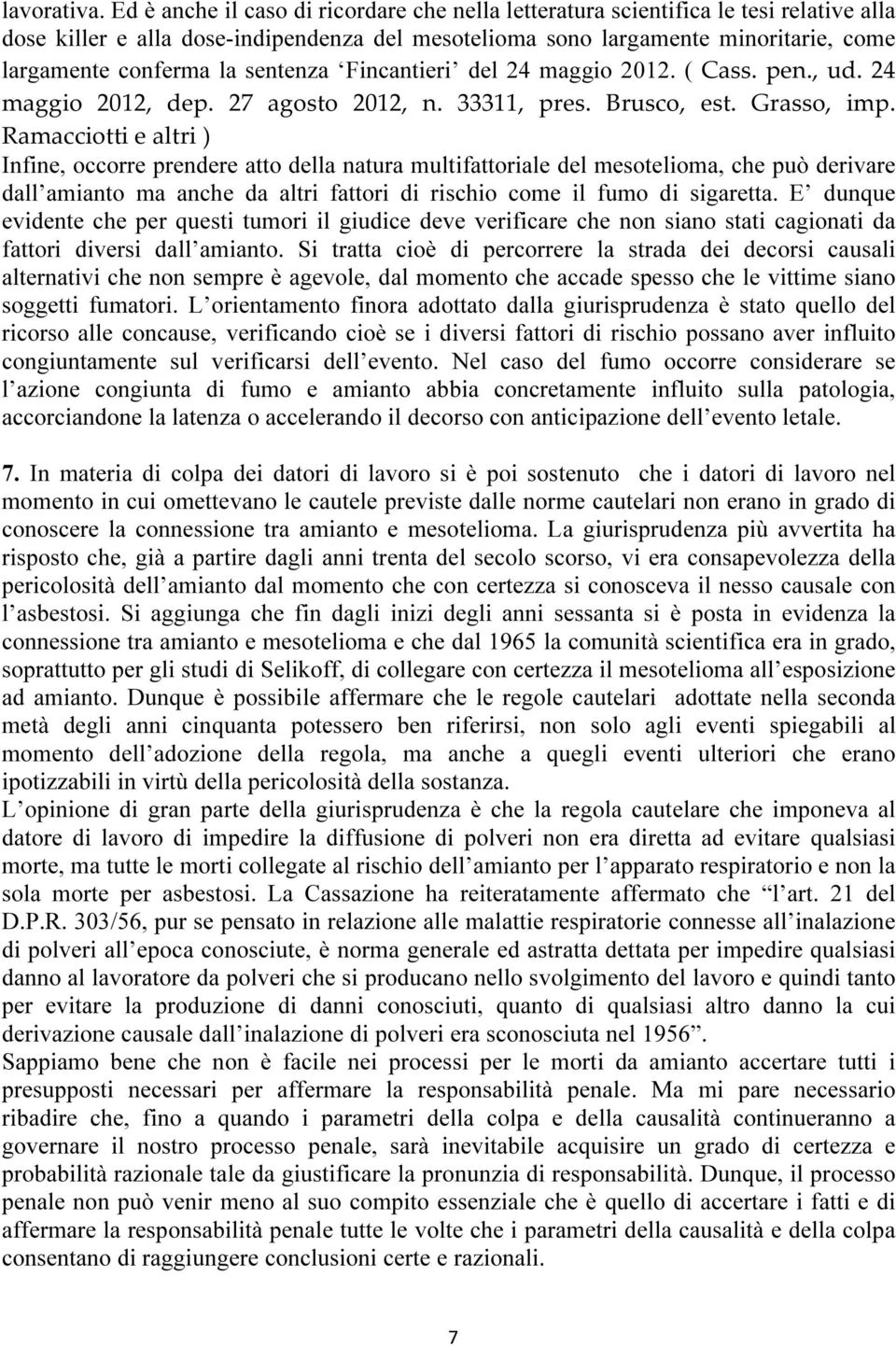 sentenza Fincantieri del 24 maggio 2012. ( Cass. pen., ud. 24 maggio 2012, dep. 27 agosto 2012, n. 33311, pres. Brusco, est. Grasso, imp.