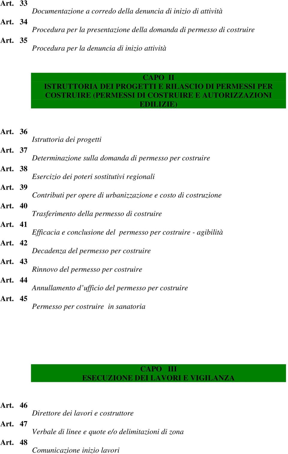 36 Istruttoria dei progetti Art. 37 Determinazione sulla domanda di permesso per costruire Art. 38 Esercizio dei poteri sostitutivi regionali Art.