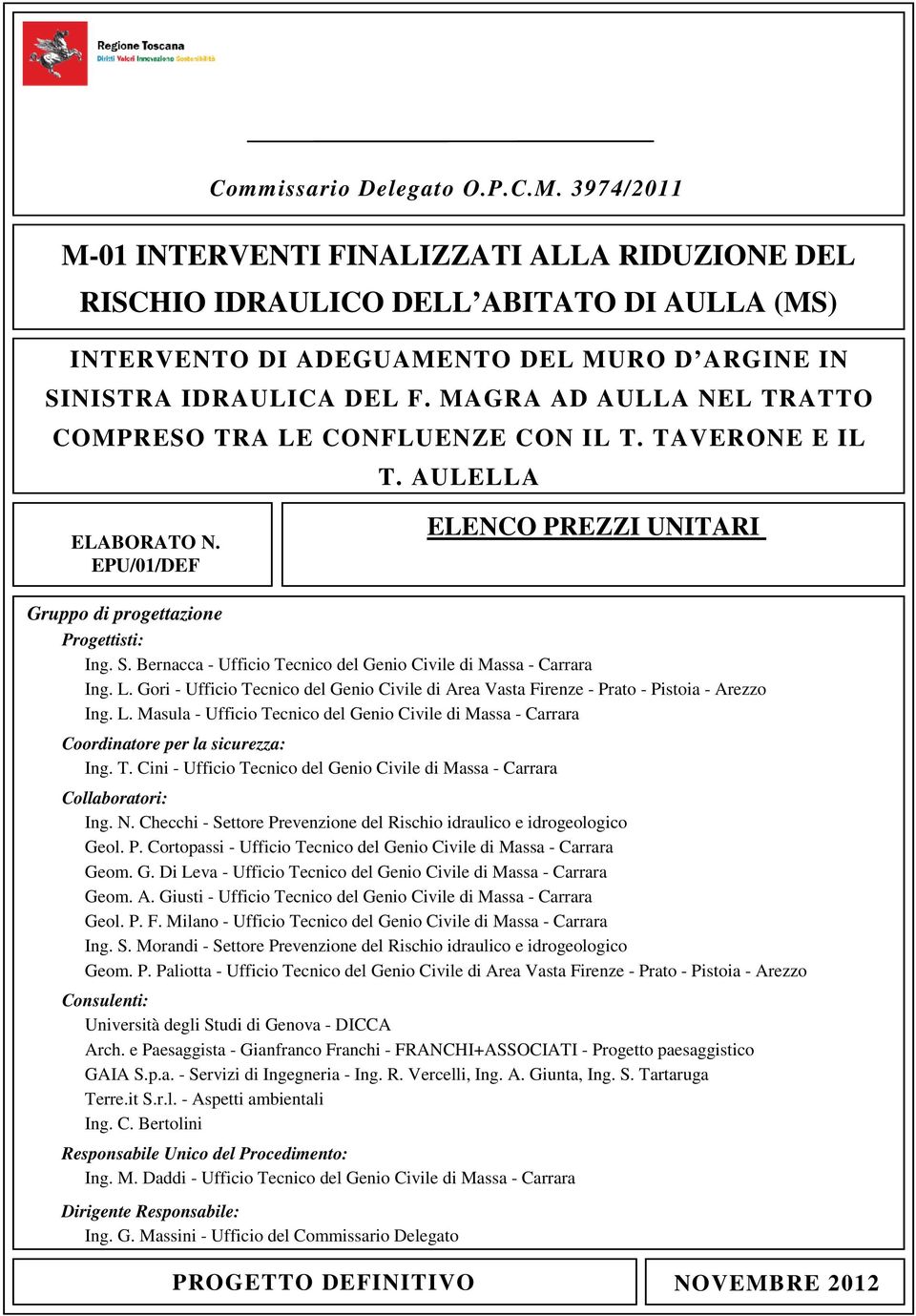 MAGRA AD AULLA NEL TRATTO COMPRESO TRA LE CONFLUENZE CON IL T. TAVERONE E IL T. AULELLA ELABORATO N. EPU/01/DEF ELENCO PREZZI UNITARI Gruppo di progettazione Progettisti: Ing. S.